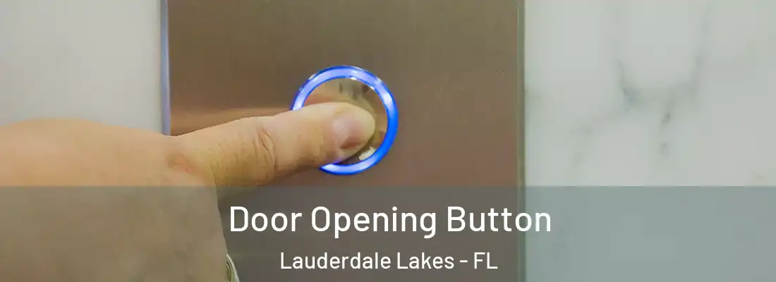 Door Opening Button Lauderdale Lakes - FL