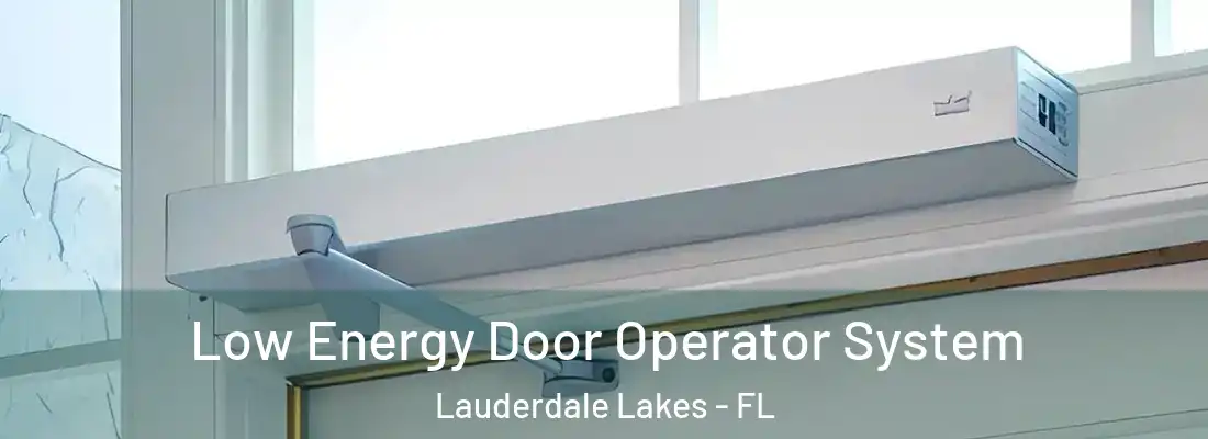 Low Energy Door Operator System Lauderdale Lakes - FL