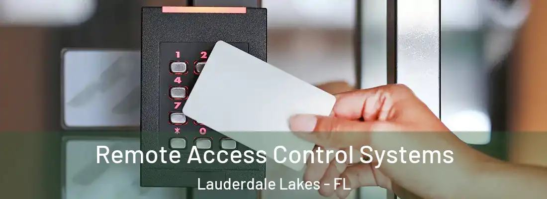 Remote Access Control Systems Lauderdale Lakes - FL
