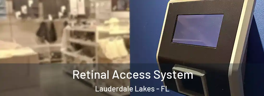 Retinal Access System Lauderdale Lakes - FL