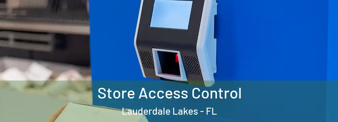 Store Access Control Lauderdale Lakes - FL